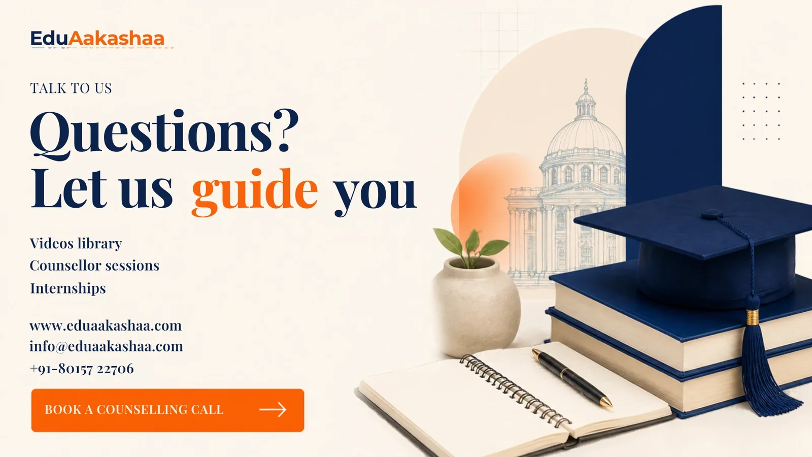 Questions? Let us guide you: videos library, counsellor sessions, internships. Book a counselling call.